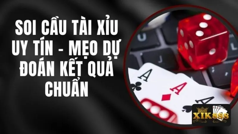 Soi cầu tài xỉu, những cách đánh tài xỉu chuyên nghiệp